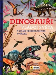 Dinosauři Vládci světa a další prehistorická zvířata
