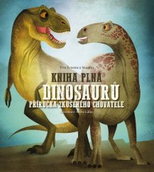 Kniha plná dinosaurů Příručka zkušeného chovatele